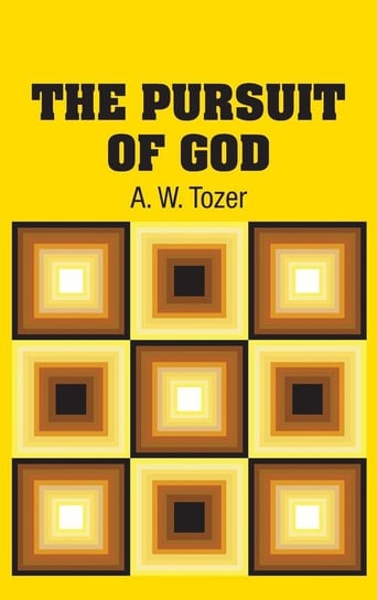 The Pursuit of God Tozer A. W.
