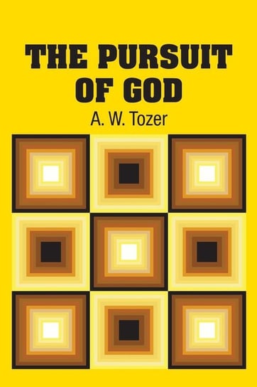 The Pursuit of God Tozer A. W.