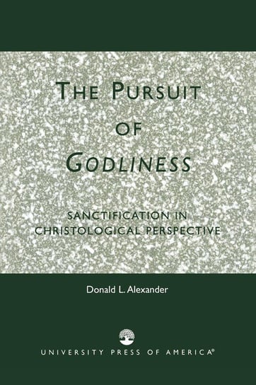 The Pursuit of Godliness Alexander Donald L.