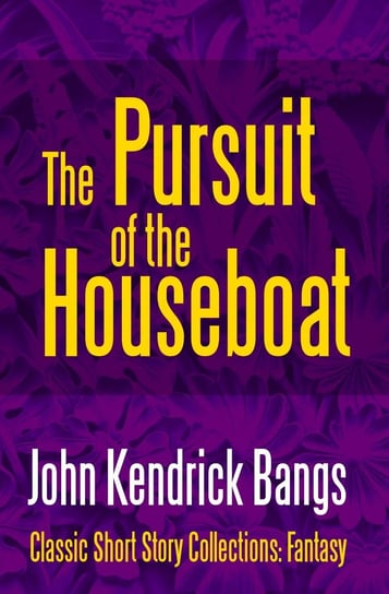 The Pursuit of the House-Boat Bangs John Kendrick