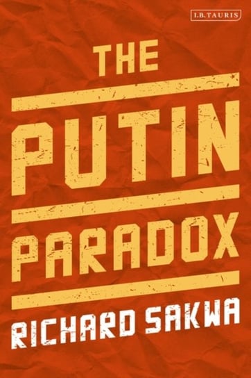 The Putin Paradox Richard Sakwa
