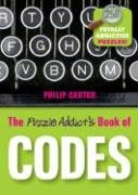 The Puzzle Addict's Book of Codes Carter Philip J.