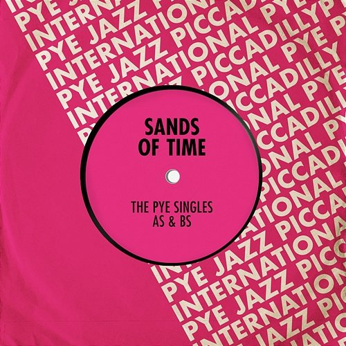 The Pye Singles As & Bs The Sands of Time
