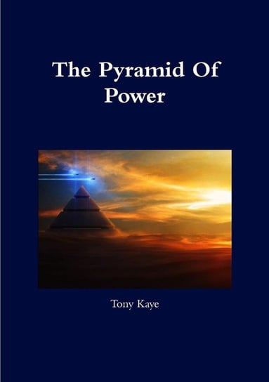 The Pyramid Of Power Kaye Tony