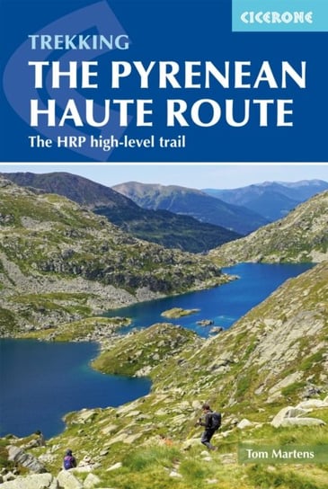 The Pyrenean Haute Route: The HRP high-level trail Tom Martens