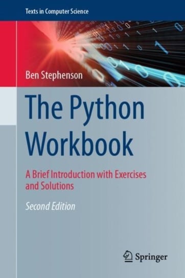 The Python Workbook: A Brief introduction With Exercises And Solutions Ben Stephenson