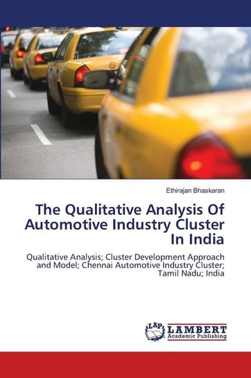 The Qualitative Analysis Of Automotive Industry Cluster In India Bhaskaran Ethirajan