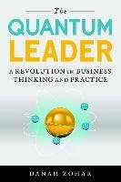 The Quantum Leader: A Revolution in Business Thinking and Practice Zohar Danah