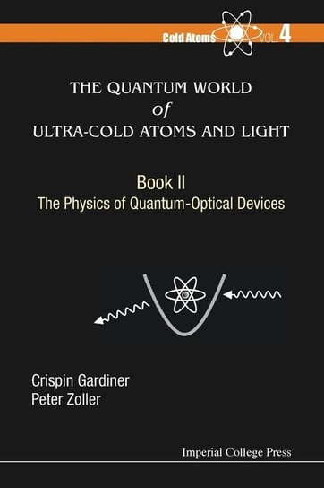 The Quantum World of Ultra-Cold Atoms and Light Book II Crispin Gardiner
