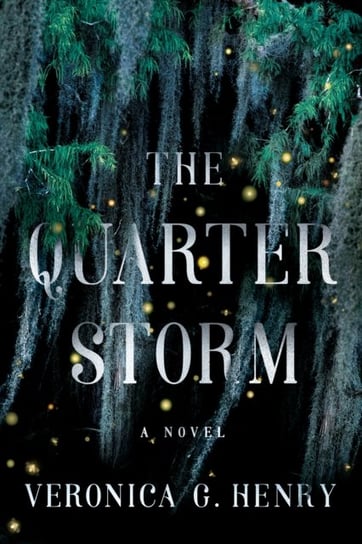 The Quarter Storm: A Novel Veronica G. Henry