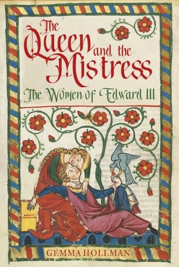 The Queen and the Mistress: The Women of Edward III Hollman Gemma