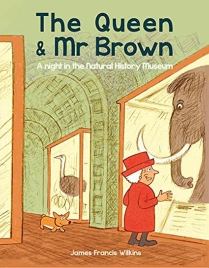 The Queen & Mr Brown: A Night in the Natural History Museum James Francis Wilkins