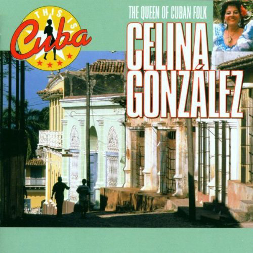 The Queen Of Cuban Folk Gonzalez Celina