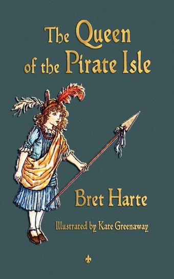 The Queen of the Pirate Isle Bret Harte