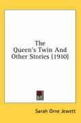 The Queen's Twin and Other Stories (1910) Jewett Sarah Orne