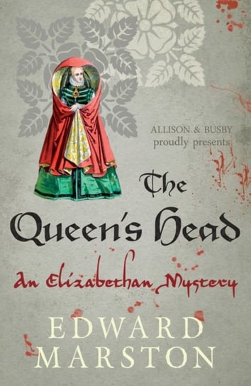 The Queens Head: The dramatic Elizabethan whodunnit Edward Marston