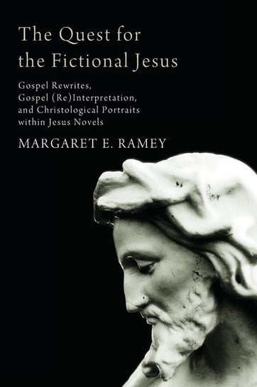 The Quest for the Fictional Jesus Ramey Margaret E.