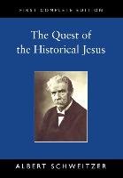 The Quest of the Historical Jesus Schweitzer Albert
