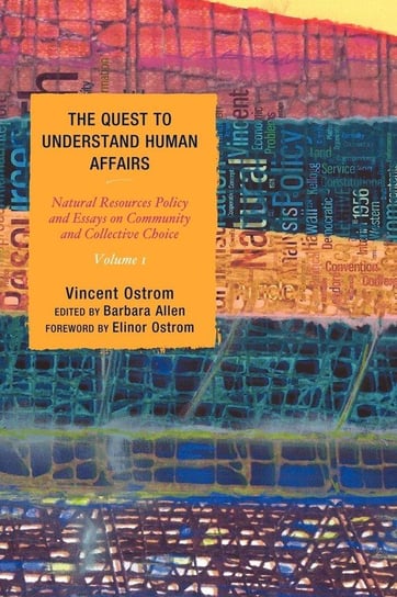 The Quest to Understand Human Affairs Ostrom Vincent