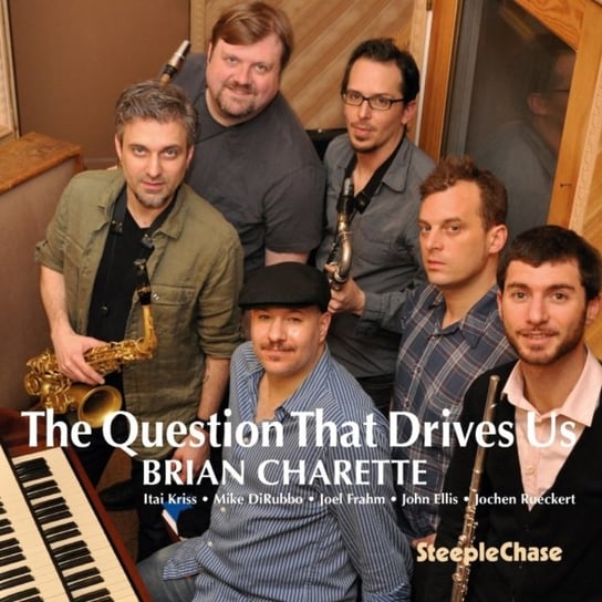 The Question That Drives Us Brian Charette