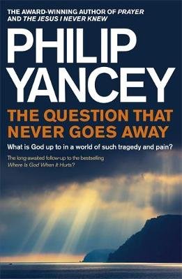 The Question that Never Goes Away Yancey Philip