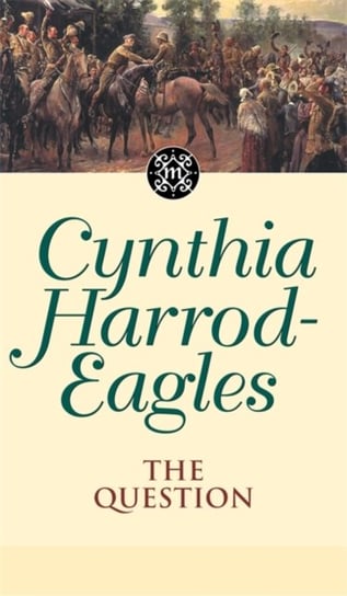 The Question: The Morland Dynasty, Book 25 Cynthia Harrod-Eagles