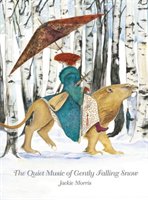 The Quiet Music of Gently Falling Snow Morris Jackie