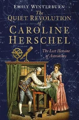The Quiet Revolution of Caroline Herschel Winterburn Emily