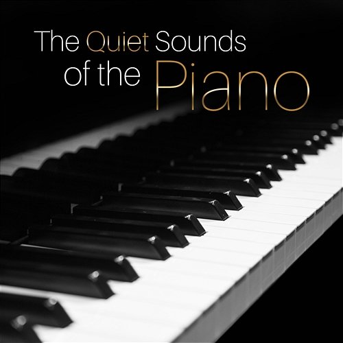 The Quiet Sounds of the Piano: Easy Listening to Wake Up Happy, Coffee & Tea Break, Relaxing Time at Home, Café Paris, Acoustic Moody Piano Music Piano Jazz Calming Music Academy