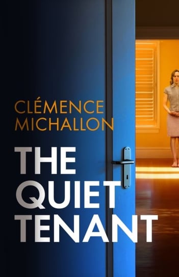The Quiet Tenant: 'Daring and completely satisfying' James Patterson Clemence Michallon