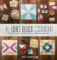 The Quilt Block Cookbook Gibson Amy