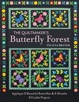 The Quiltmaker's Butterfly Forest Brenoe Felicia T.