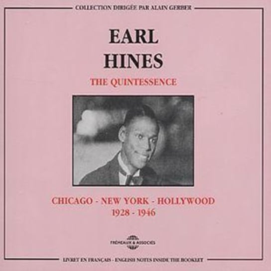 The Quintessence (Chicago - New York - Hollywood 1928-1946) Hines Earl