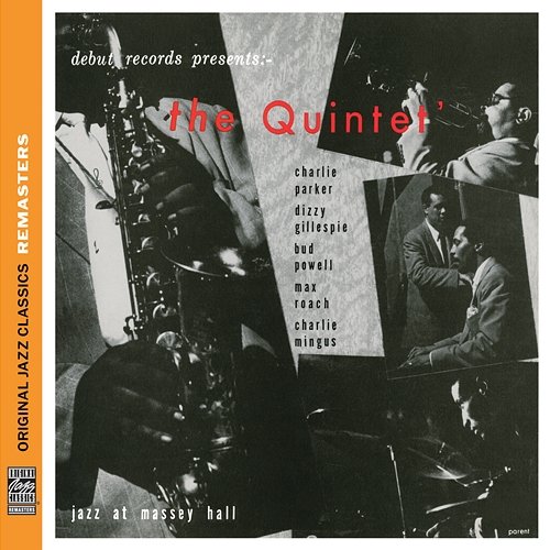 The Quintet: Jazz At Massey Hall [Original Jazz Classics Remasters] Charlie Parker, Dizzy Gillespie, Bud Powell, Max Roach, Charles Mingus