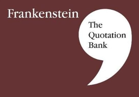 The Quotation Bank: Frankenstein GCSE Revision and Study Guide for English Literature 9-1 Opracowanie zbiorowe