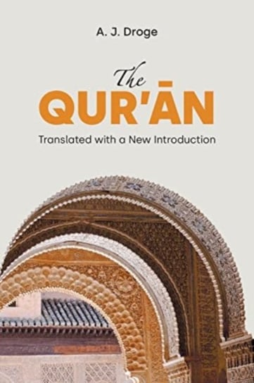 The Quran: Translated with a New Introduction A. J. Droge