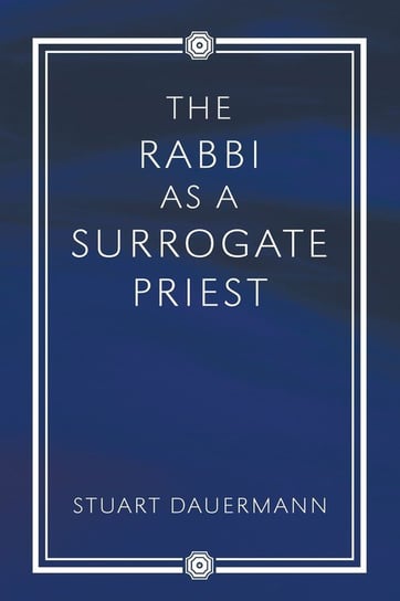The Rabbi as a Surrogate Priest Dauermann Stuart