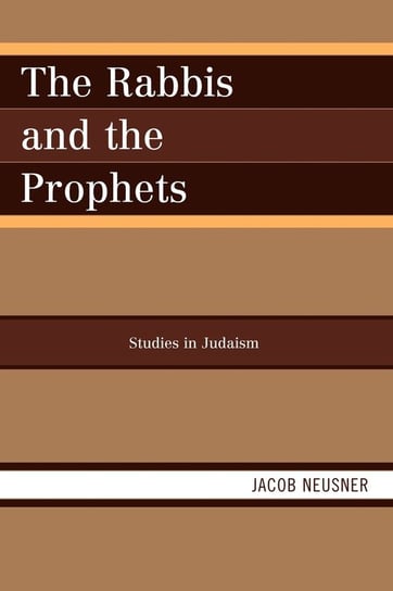 The Rabbis and the Prophets Neusner Jacob