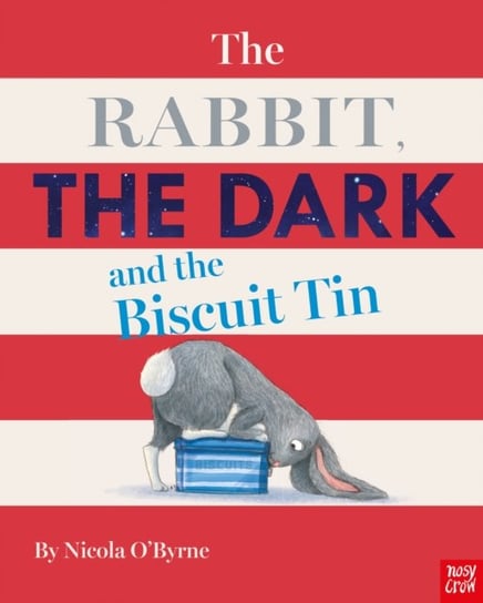 The Rabbit, the Dark and the Biscuit Tin Nicola O'Byrne