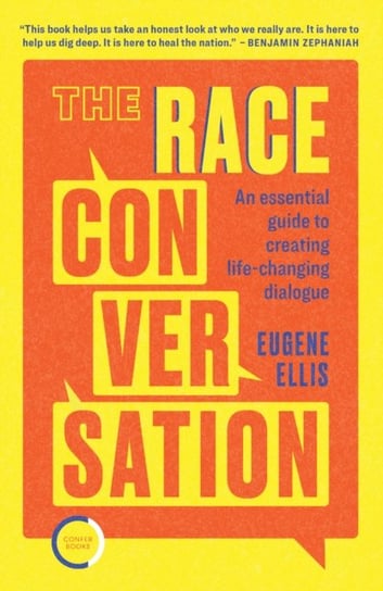 The Race Conversation: An essential guide to creating life-changing dialogue Confer Ltd