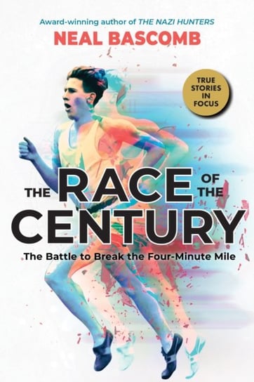 The Race of the Century: The Battle to Break the Four-Minute Mile (Scholastic Focus) Bascomb Neal