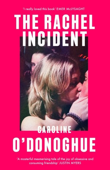 The Rachel Incident: 'If you've ever been young, you will love The Rachel Incident like I did' (Gabrielle Zevin) - the international bestseller Caroline O'Donoghue