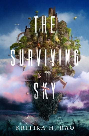 The Rages Trilogy - The Surviving Sky: The Surviving Sky Kritika Rao