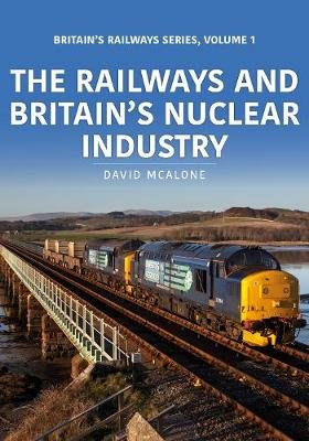 The Railways and Britain's Nuclear Industry David McAlone