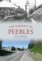 The Railways of Peebles Perkins Roy G.