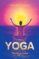 The Raja Yoga Ramacharaka Yogi