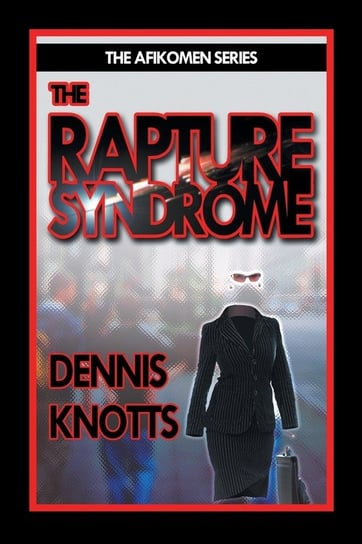 The Rapture Syndrome Dennis Knotts