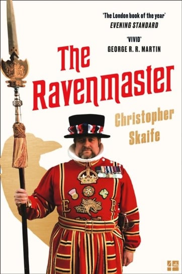 The Ravenmaster: My Life with the Ravens at the Tower of London Skaife Christopher