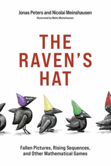 The Ravens Hat: Fallen Pictures, Rising Sequences, and Other Mathematical Games Jonas Peters, Nicolai Meinshausen