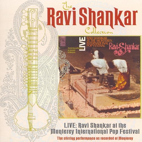 The Ravi Shankar Collection: Live: Ravi Shankar At The Monterey International Pop Festival Ravi Shankar